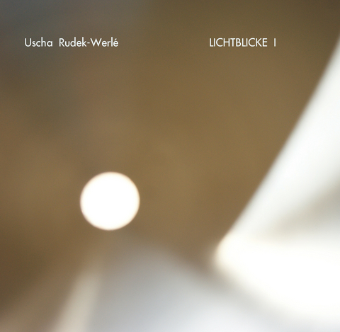 LICHTBLICKE I - Uscha Rudek-Werlé
