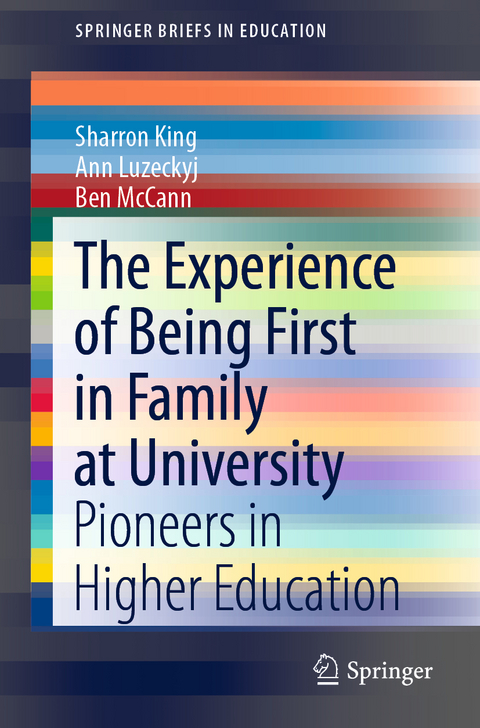The Experience of Being First in Family at University - Sharron King, Ann Luzeckyj, Ben McCann