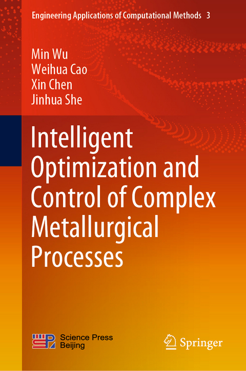 Intelligent Optimization and Control of Complex Metallurgical Processes - Min Wu, Weihua Cao, Xin Chen, Jinhua She