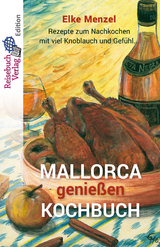 Mallorca genießen - Kochbuch - Elke Menzel