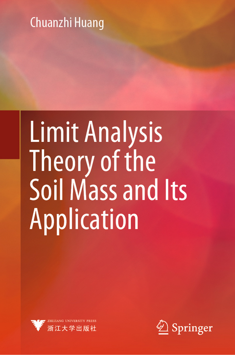 Limit Analysis Theory of the Soil Mass and Its Application - Chuanzhi Huang