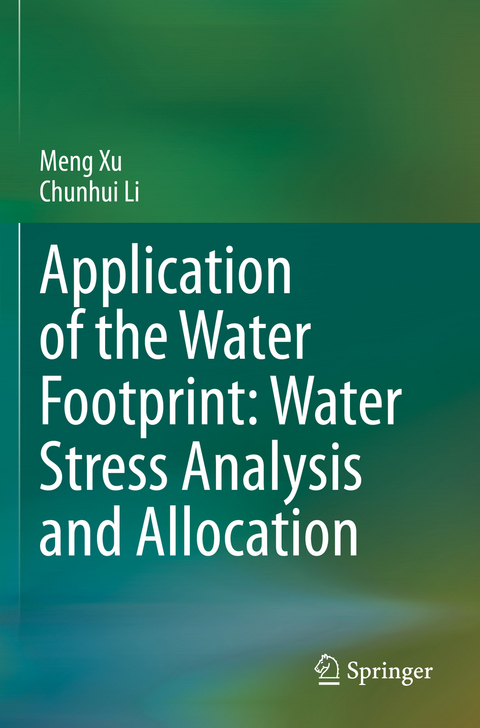 Application of the Water Footprint: Water Stress Analysis and Allocation - Meng Xu, Chunhui Li