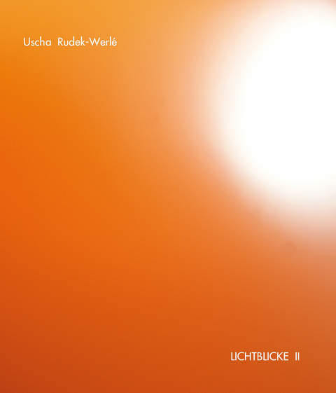 LICHTBLICKE II - Uscha Rudek-Werlé
