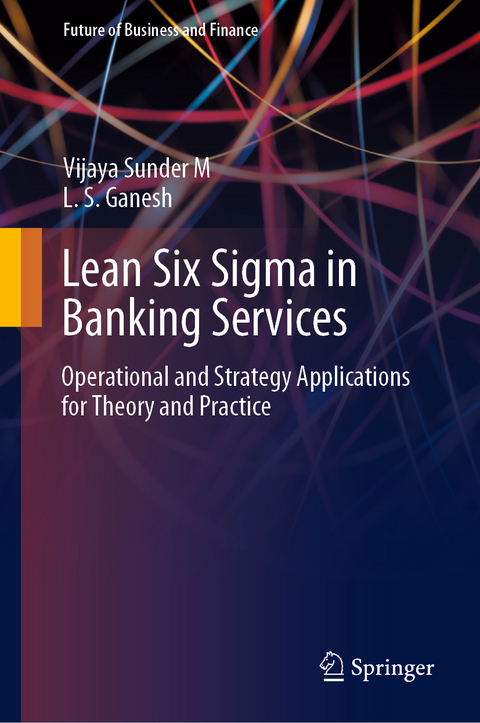 Lean Six Sigma in Banking Services - Vijaya Sunder M, L. S. Ganesh