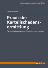 Praxis der Kartellschadensermittlung - Prof. Dr. Jürgen Coppik, Prof. Dr. Ulrich Heimeshoff
