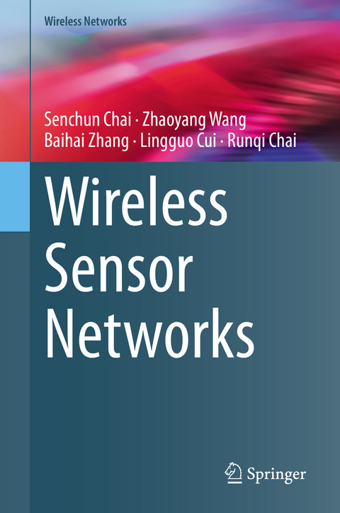 Wireless Sensor Networks - Senchun Chai, Zhaoyang Wang, Baihai Zhang, Lingguo Cui, Runqi Chai