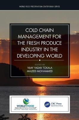 Cold Chain Management for the Fresh Produce Industry in the Developing World - 