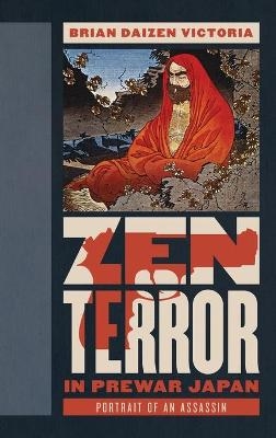 Zen Terror in Prewar Japan - Brian Daizen Victoria