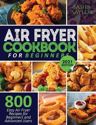 Air Fryer Cookbook for Beginners - Sasha Saylor