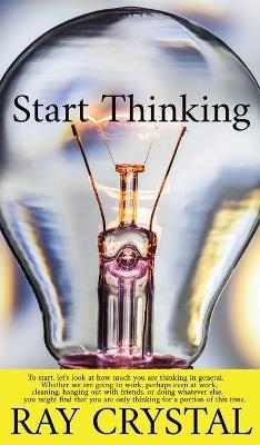 Start Thinking - Ray Crystal