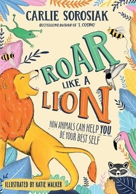 Roar Like a Lion - Carlie Sorosiak