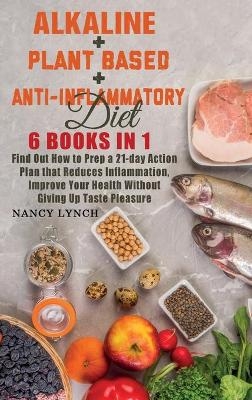 Alkaline + Plant based + Anti-Inflammatory Diet - Nancy Lynch