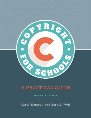 Copyright for Schools - Carol Simpson, Sara E. Wolf