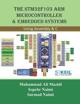 The STM32F103 Arm Microcontroller and Embedded Systems - Sarmad Naimi, Muhammad Ali Mazidi, Sepehr Naimi