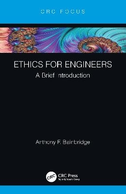 Ethics for Engineers - Anthony F. Bainbridge