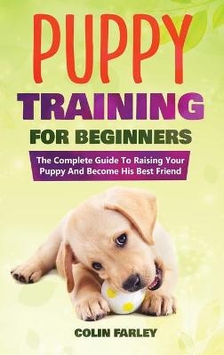 Puppy Training For Beginners - Colin Farley