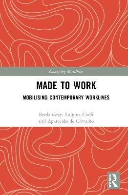 Made To Work - Breda Gray, Luigina Ciolfi, Aparecido de Carvalho