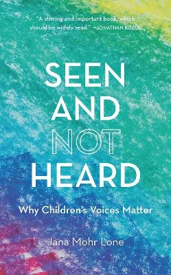 Seen and Not Heard - Jana Mohr Lone