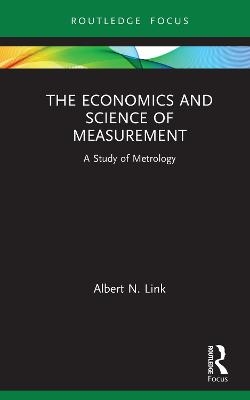 The Economics and Science of Measurement - Albert N. Link