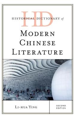 Historical Dictionary of Modern Chinese Literature - Li-Hua Ying