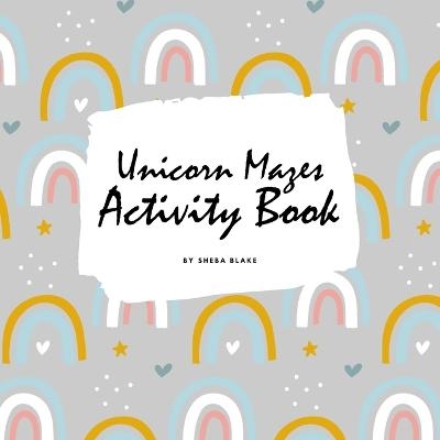 Unicorn Mazes Activity Book for Children (8.5x8.5 Puzzle Book / Activity Book) - Sheba Blake