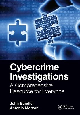 Cybercrime Investigations - John Bandler, Antonia Merzon