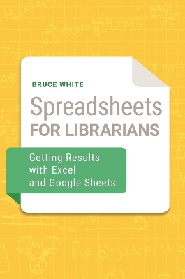 Spreadsheets for Librarians - Bruce White