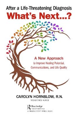 After a Life-Threatening Diagnosis...What's Next? - Carolyn Hornblow