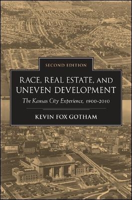 Race, Real Estate, and Uneven Development, Second Edition - Kevin Fox Gotham