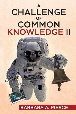 A Challenge of Common Knowledge II - Barbara A Pierce