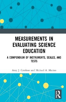 Measurements in Evaluating Science Education - Amy J. Catalano, Michael A. Marino