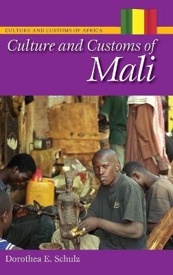 Culture and Customs of Mali - Dorothea E. Schulz Ph.D.