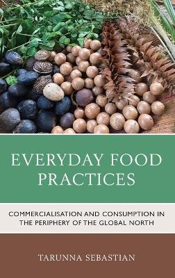 Everyday Food Practices - Tarunna Sebastian