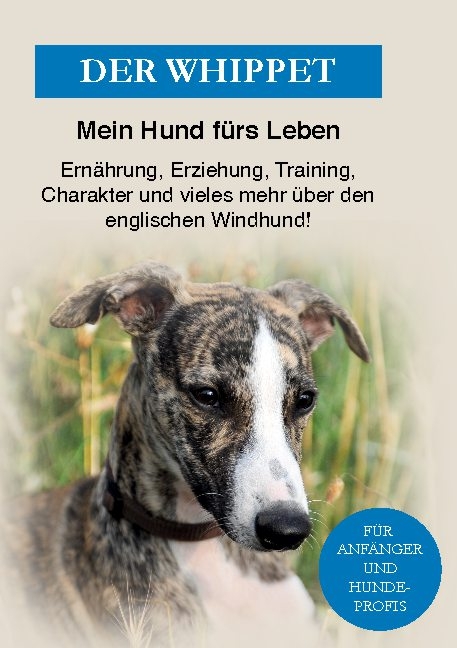 Der Whippet - Mein Hund fürs Leben Ratgeber