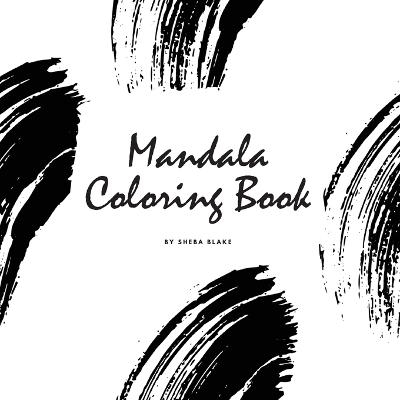 Mandala Coloring Book for Teens and Young Adults (8.5x8.5 Coloring Book / Activity Book) - Sheba Blake