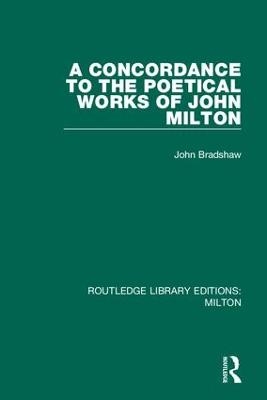 A Concordance to the Poetical Works of John Milton - John Bradshaw