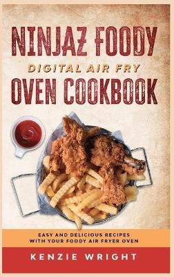 Ninjaz Foody Digital Air Fry Oven Cookbook - Kenzie Wright