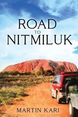 Road to Nitmiluk - Martin Kari