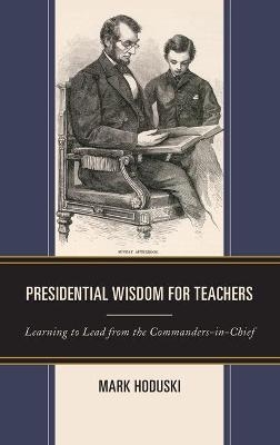 Presidential Wisdom for Teachers - Mark Hoduski