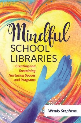 Mindful School Libraries - Wendy Stephens