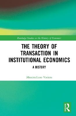 The Theory of Transaction in Institutional Economics - Massimiliano Vatiero