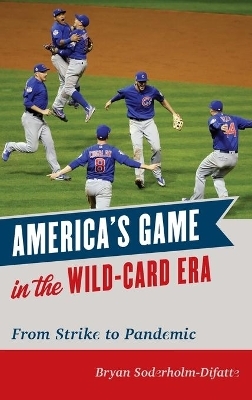America's Game in the Wild-Card Era - Bryan Soderholm-Difatte