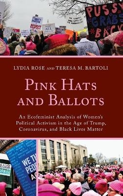 Pink Hats and Ballots - Lydia Rose, Teresa M. Bartoli