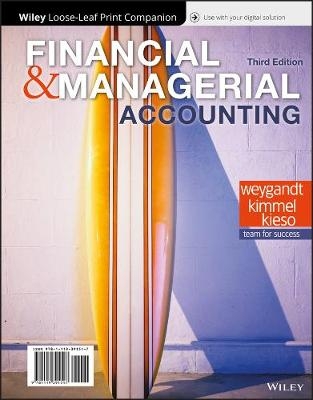 Financial and Managerial Accounting - Jerry J. Weygandt, Paul D. Kimmel, Donald E. Kieso