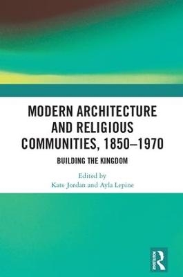 Modern Architecture and Religious Communities, 1850-1970 - 