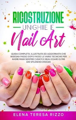 Ricostruzione Unghie e Nail Art - Elena Teresa Rizzo