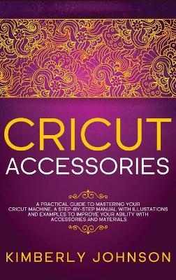 Cricut Accessories - Kimberly Johnson