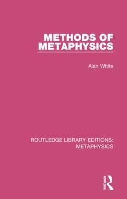 Methods of Metaphysics - Alan White