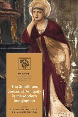 The Smells and Senses of Antiquity in the Modern Imagination - 