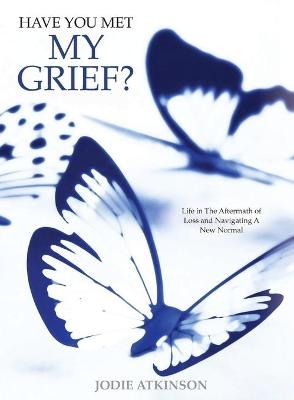 Have you met my grief? - Jodie Atkinson